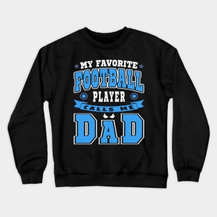 My Favorite Football Player Calls Me Dad Blue White Text Crewneck Sweatshirt